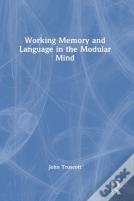 Working Memory And Language In The Modular Mind