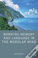 Working Memory And Language In The Modular Mind