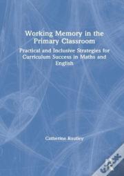 Working Memory In The Primary Classroom