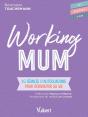 Working Mum ; 10 Séances D'Autocoaching Pour Réinventer Sa Vie - Preview