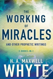 Working Of Miracles And Other Prophetic Writings