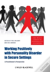 Working Positively With Personality Disorder In Secure Settings