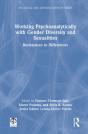 Working Psychoanalytically With Gender Diversity And Sexualities - Preview