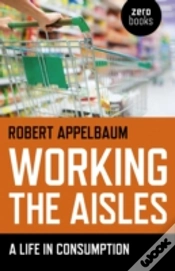 Capa do artigo Working The Aisles: A Life In Consumption