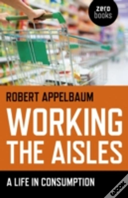 Capa do artigo Working The Aisles: A Life In Consumption