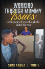 Working Through Mommy Issues - Preview