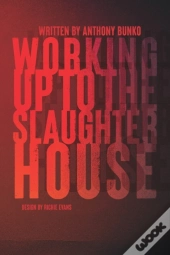Working Up To The Slaughterhouse