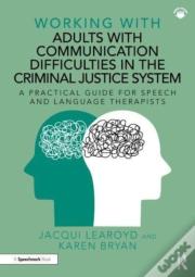 Working With Adults With Communication Difficulties In The Criminal Justice System
