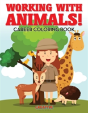 Working With Animals! Career Coloring Book - Preview