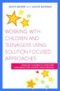Working With Children And Teenagers Using Solution Focused Approaches - Preview