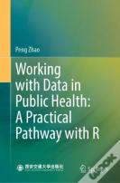 Working With Data In Public Health: A Practical Pathway With R