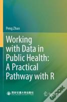 Working With Data In Public Health: A Practical Pathway With R