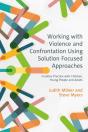 Working With Violence And Confrontation Using Solution Focused Approaches - Preview