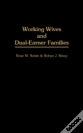 Working Wives And Dual-Earner Families