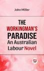 Workingman'S Paradise An Australian Labour Novel - Preview