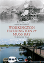 Workington, Harrington & Moss Bay Through Time - Preview
