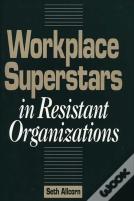Workplace Superstars In Resistant Organizations
