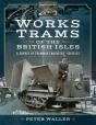 Works Trams Of The British Isles - Preview
