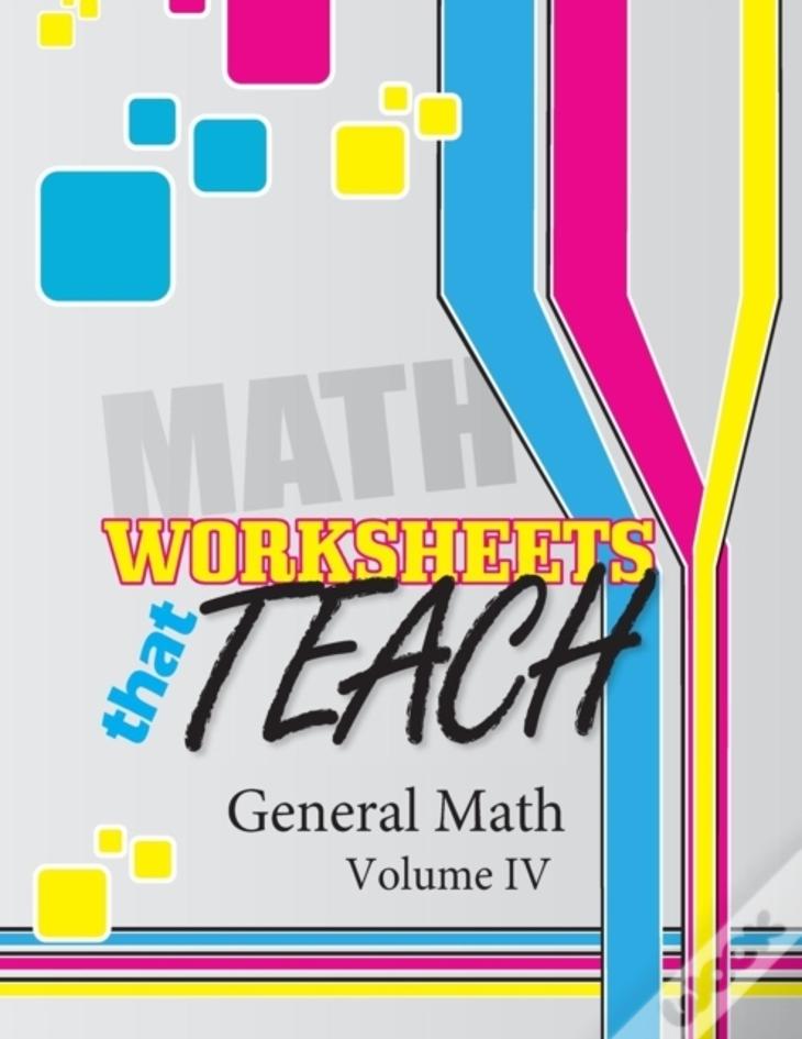 Worksheets That Teach: General Math, Volume Iv