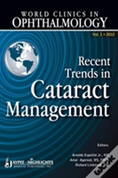 World Clinics In Ophthalmology Recent Trends In Cataract Management