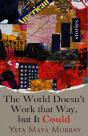 World Doesn'T Work That Way, But It Could - Preview