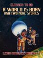 World Is Born And Two More Stories - Preview