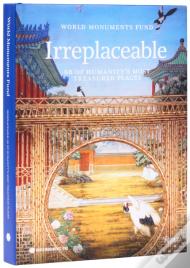 World Monuments Fundâ :Â Irreplaceable