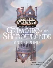 World Of Warcraft: Grimoire Of The Shadowlands And Beyond