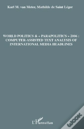 World Politics & Parapolitics 2006 : Computer-Assisted Text Analysis Of International Media Headlines