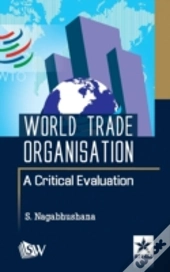World Trade Organisation A Critical Evaluation