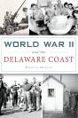 World War Ii And The Delaware Coast - Preview
