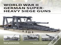 World War Ii German Super-Heavy Siege Guns