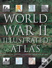 World War Ii Illustrated Atlas