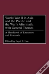 World War Ii In Asia And The Pacific And The War'S Aftermath, With General Themes