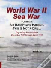 World War Ii Sea War, Vol 5: Air Raid Pearl Harbor. This Is Not A Drill