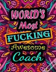 World'S Most Fucking Awesome Coach