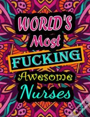World'S Most Fucking Awesome Nurses