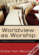 Worldview As Worship
