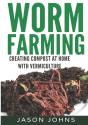Worm Farming - Creating Compost At Home With Vermiculture - Preview