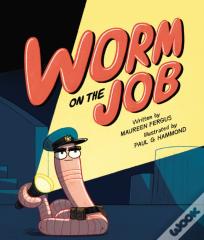 Worm On The Job