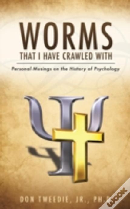 Worms That I Have Crawled With