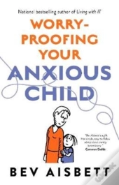 Worry-Proofing Your Anxious Child