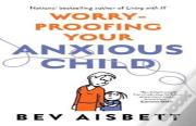 Worry-Proofing Your Anxious Child