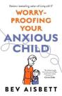 Worry-Proofing Your Anxious Child - Preview
