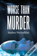 Worse Than Murder