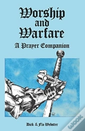 Worship And Warfare: A Prayer Companion