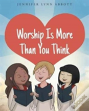 Worship Is More Than You Think