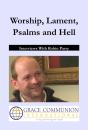 Worship, Lament, Psalms And Hell: Interviews With Robin Parry - Preview