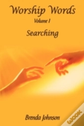 Worship Words: Volume I: Searching