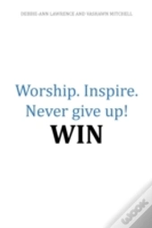 Worship.Inspire. Never Give Up! Win
